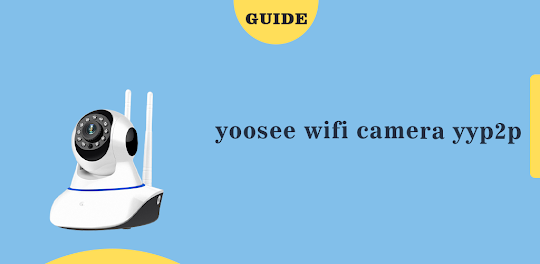yoosee wifi camera yyp2p guide
