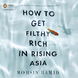 Imagem do ícone How to Get Filthy Rich in Rising Asia: A Novel