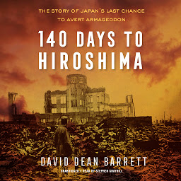 Imagen de icono 140 Days to Hiroshima: The Story of Japan’s Last Chance to Avert Armageddon