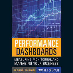 Icon image Performance Dashboards: Measuring, Monitoring, and Managing Your Business