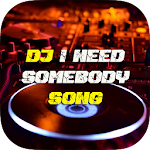Cover Image of Download DJ Im Need Somebody Someone Yo  APK