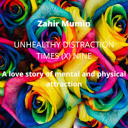 Obraz ikony: Unhealthy Distraction Times (X) Nine: A love story of mental and physical attraction