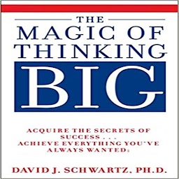 The Magic of Thinking Big