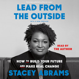 Icon image Lead from the Outside: How to Build Your Future and Make Real Change