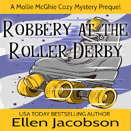 Icon image Robbery at the Roller Derby: A Mollie McGhie Sailing Mystery Prequel Novella