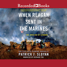 Icon image When Reagan Sent In the Marines: The Invasion of Lebanon