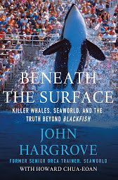 Icon image Beneath the Surface: Killer Whales, SeaWorld, and the Truth Beyond Blackfish
