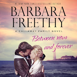 Image de l'icône Between Now And Forever: The Callaways, Book 4