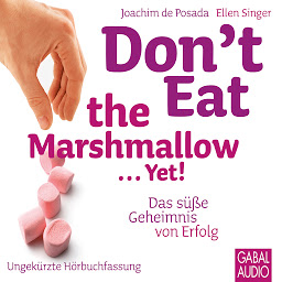 Obraz ikony: Don't Eat the Marshmallow ... Yet!: Das süße Geheimnis von Erfolg