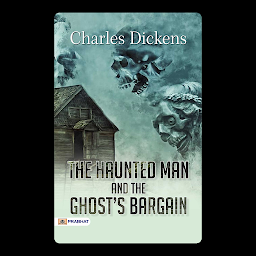 Icon image The Haunted Man and the Ghost's Bargain – Audiobook: The Haunted Man and the Ghost's Bargain: Charles Dickens' Haunting Tale