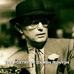 Obraz ikony: The Poetry of Damon Runyon: We have an exciting poetry anthology here, from the celebrated author Runyon, whose stories were the source material for the musical Guys & Dolls.