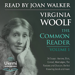 صورة رمز The Common Reader: Volume 1: 26 Essays on Jane Austen, George Eliot, Conrad, Montaigne and Others