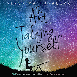 Icon image The Art of Talking to Yourself: Self-Awareness Meets the Inner Conversation