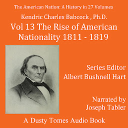 Obraz ikony: The American Nation: A History, Vol. 13: The Rise of American Nationality, 1811–1819