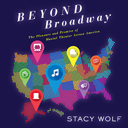Imagen de icono Beyond Broadway: The Pleasure and Promise of Musical Theatre Across America