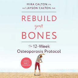 Icon image Rebuild Your Bones: The 12-Week Osteoporosis Protocol