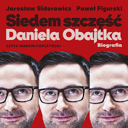 Obraz ikony: Siedem szczęść Daniela Obajtka. Biografia