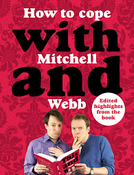 Icon image How to Cope with Mitchell and Webb