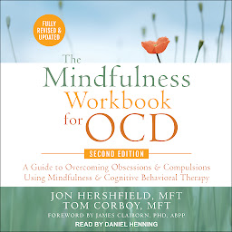 Icon image The Mindfulness Workbook for OCD, Second Edition: A Guide to Overcoming Obsessions and Compulsions Using Mindfulness and Cognitive Behavioral Therapy