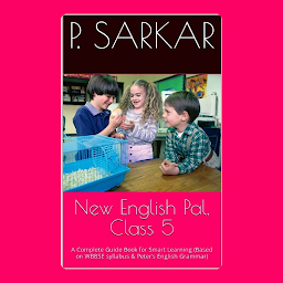 Icon image New English Pal, Class 5: A Complete Guide Book for Smart Learning (Based on WBBSE syllabus & Peter’s English Grammar)