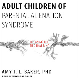 Icon image Adult Children of Parental Alienation Syndrome: Breaking the Ties That Bind