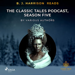 Symbolbild für B. J. Harrison Reads The Classic Tales Podcast, Season Five