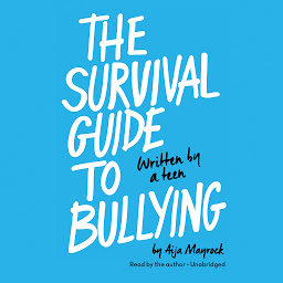 Icon image The Survival Guide to Bullying: Written by a Teen