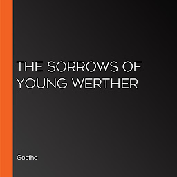 Icon image The Sorrows of Young Werther