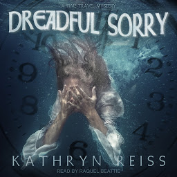Icon image Dreadful Sorry: A Time Travel Mystery