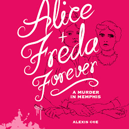 Icon image Alice + Freda Forever: A Murder in Memphis