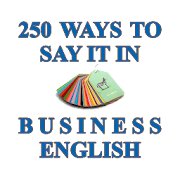 250 Ways to Say It in Business English