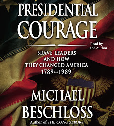 Icon image Presidential Courage: Brave Leaders and How They Changed America 1789-1989