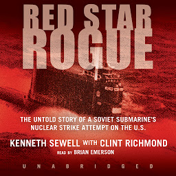 Icon image Red Star Rogue: The Untold Story of a Soviet Submarine’s Nuclear Strike Attempt on the U.S.