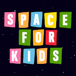 Cover Image of ダウンロード Space For Kids 1.2 APK