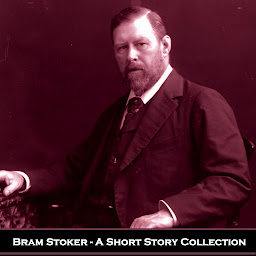 Icon image Bram Stoker - A Short Story Collection: Explore this masterful collection from the author of Dracula
