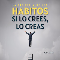 Image de l'icône La Disciplina De Los Hábitos: Si lo crees, lo creas
