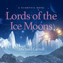 Icon image Lords of the Ice Moons: A Scientific Novel