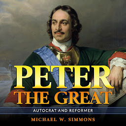 Icon image Peter The Great: Autocrat And Reformer