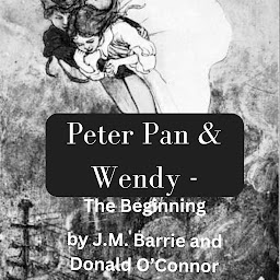 Icon image PeterPan And Wendy - The Beginning: The story of Peter Pan begins