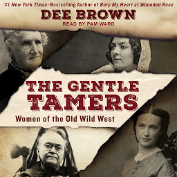 Icon image The Gentle Tamers: Women of the Old Wild West