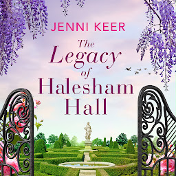 Icon image The Legacy of Halesham Hall: Shortlisted for Best Historical Romantic Novel at the Romantic Novel Awards 2023