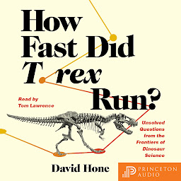 Imagen de ícono de How Fast Did T. rex Run?: Unsolved Questions from the Frontiers of Dinosaur Science