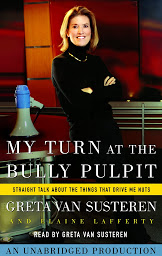 Icon image My Turn at the Bully Pulpit: Straight Talk About the Things that Drive Me Nuts