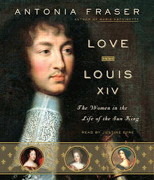 Icon image Love and Louis XIV: The Women in the Life of the Sun King