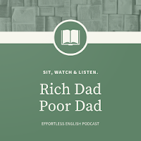 Rich Dad Poor Dad with Effortless English Podcast