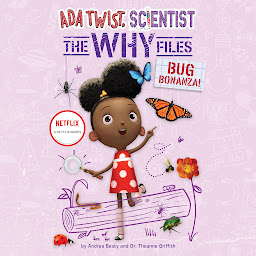 Icon image Ada Twist, Scientist: The Why Files #4: Bug Bonanza!