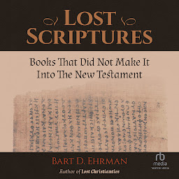 Icon image Lost Scriptures: Books that Did Not Make It into the New Testament