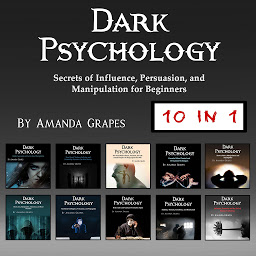 Icon image Dark Psychology: Secrets of Influence, Persuasion, and Manipulation for Beginners