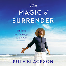 Icon image The Magic of Surrender: Finding the Courage to Let Go