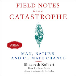 Icon image Field Notes From a Catastrophe: Man, Nature and Climate Change